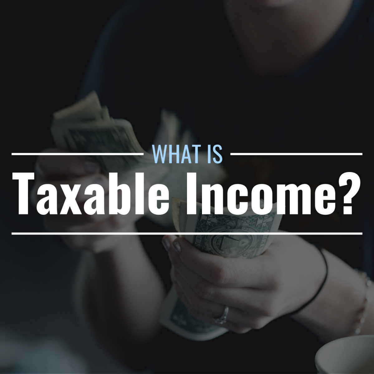 What Income is Taxable? What Income is Taxable?